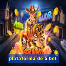 plataforma de 5 bet